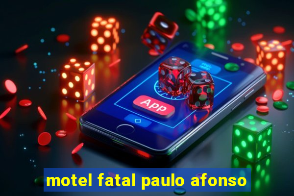 motel fatal paulo afonso